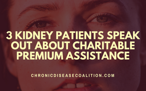 Three kidney patients letters about charitable premium assistance