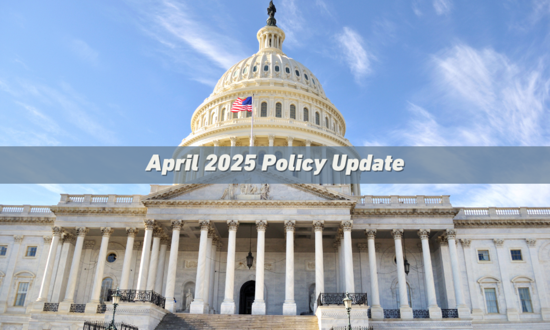 April 2025 Policy Update: Medicaid and…