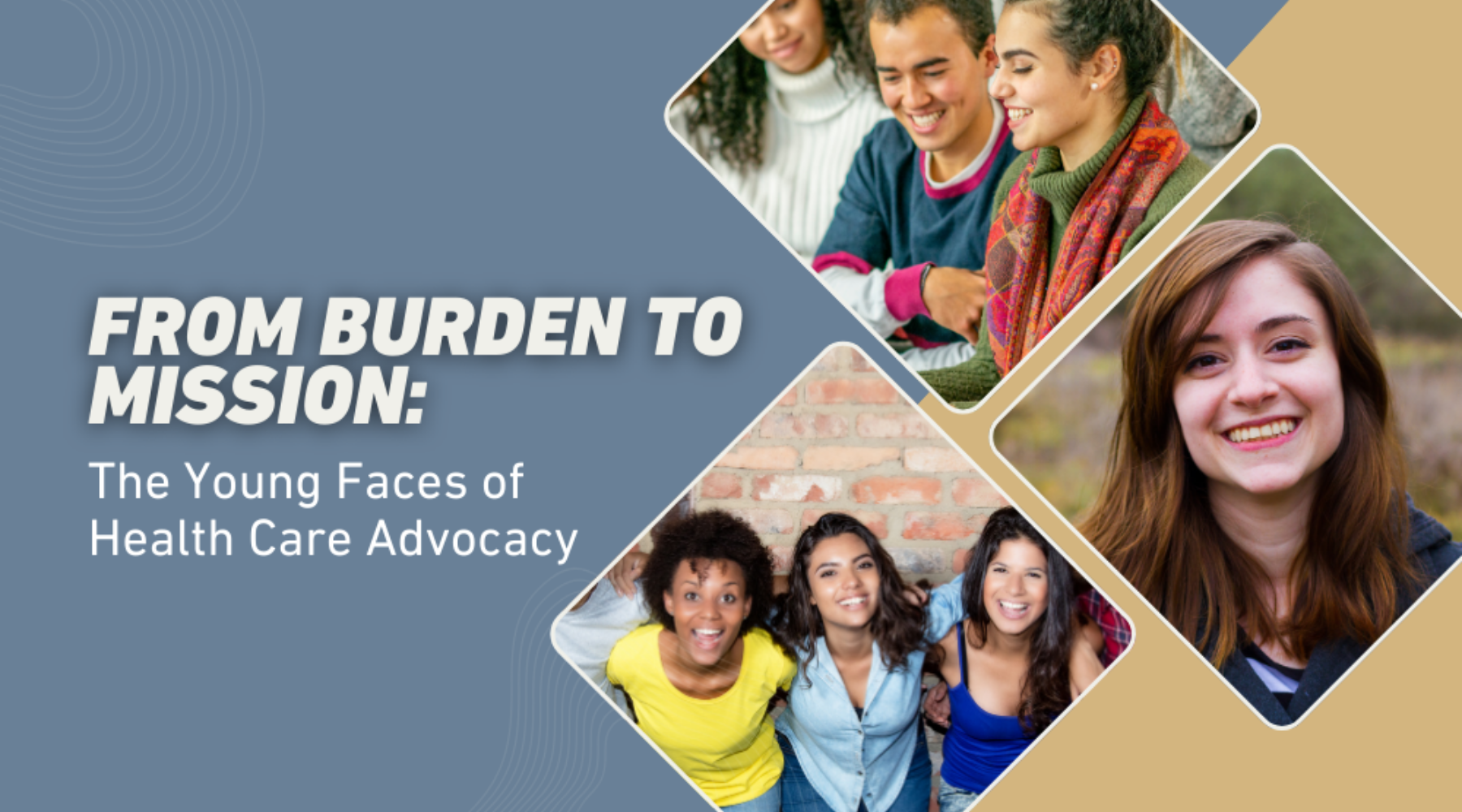 From Burden to Mission: The Young Faces of Health Care Advocacy