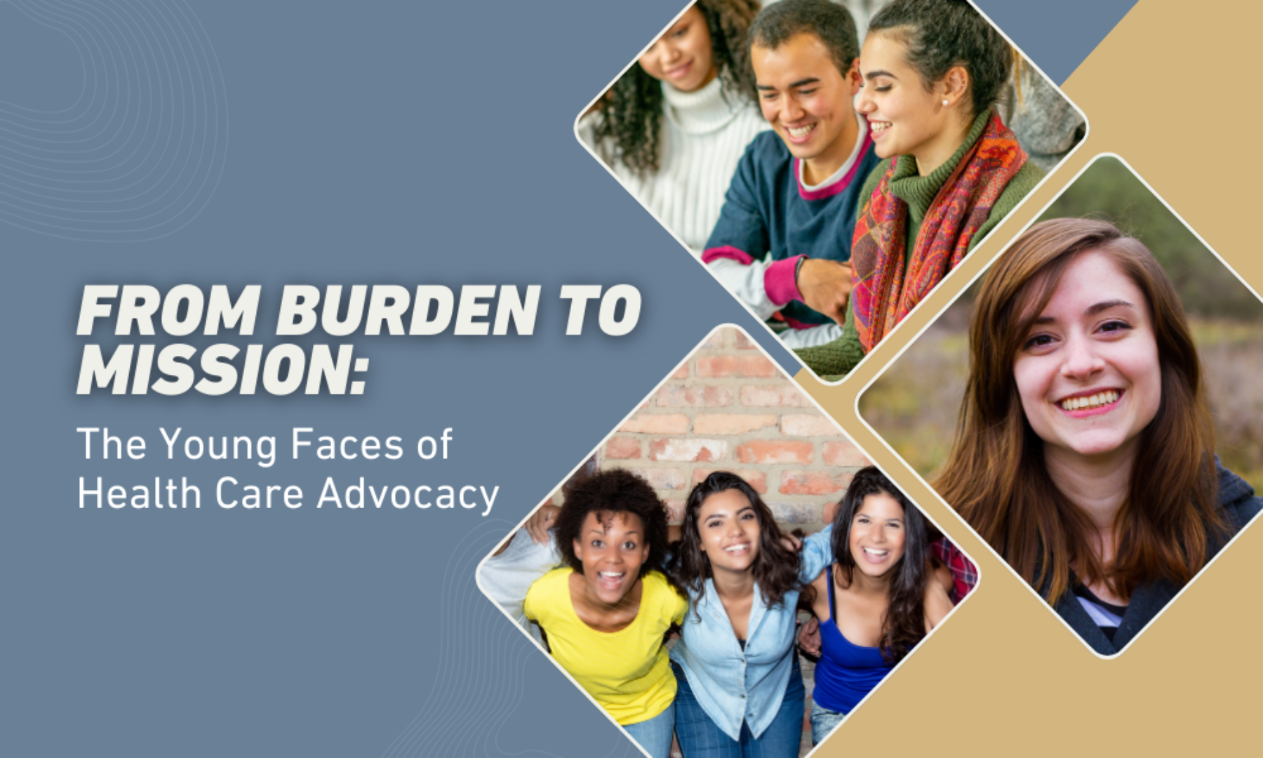 From Burden to Mission: The Young Faces of Health Care Advocacy