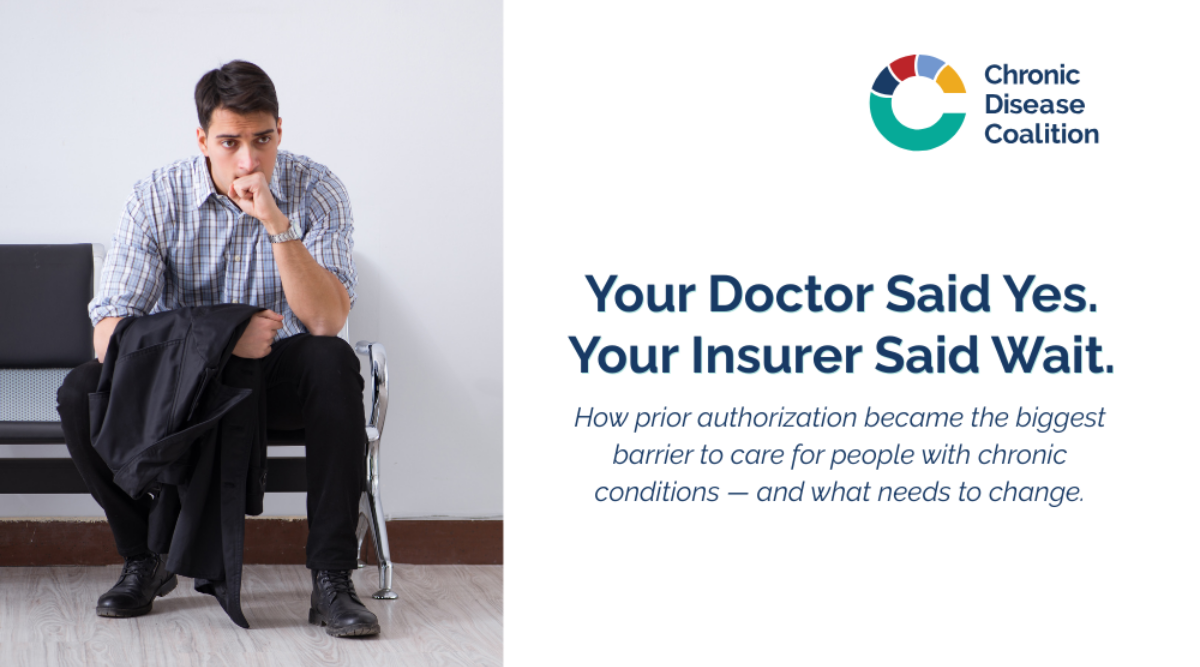 Yes Doctor In Your Doctor Said Yes. Your Insurer Said Wait. | Chronic Disease Coalition